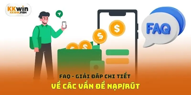 FAQ - Giải đáp chi tiết về các vấn đề nạp/rút