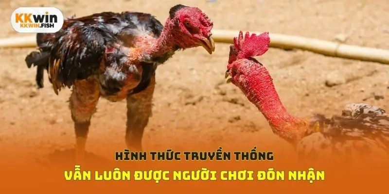 Hình thức truyền thống vẫn luôn được người chơi đón nhận