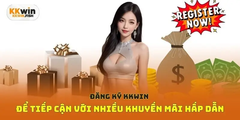 Đăng ký Kkwin để tiếp cận với nhiều khuyến mãi hấp dẫn