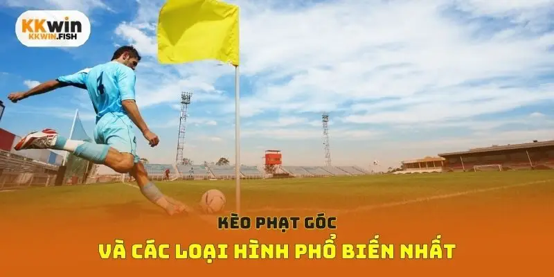 Kèo phạt góc và các loại hình phổ biến nhất