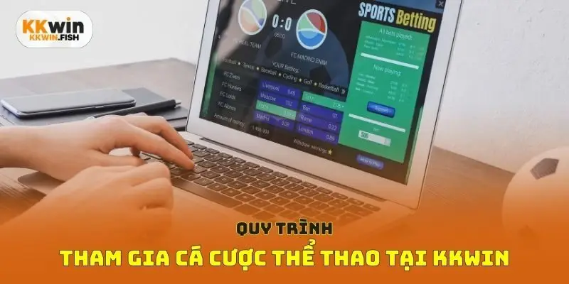 Quy trình tham gia cá cược thể thao tại Kkwin